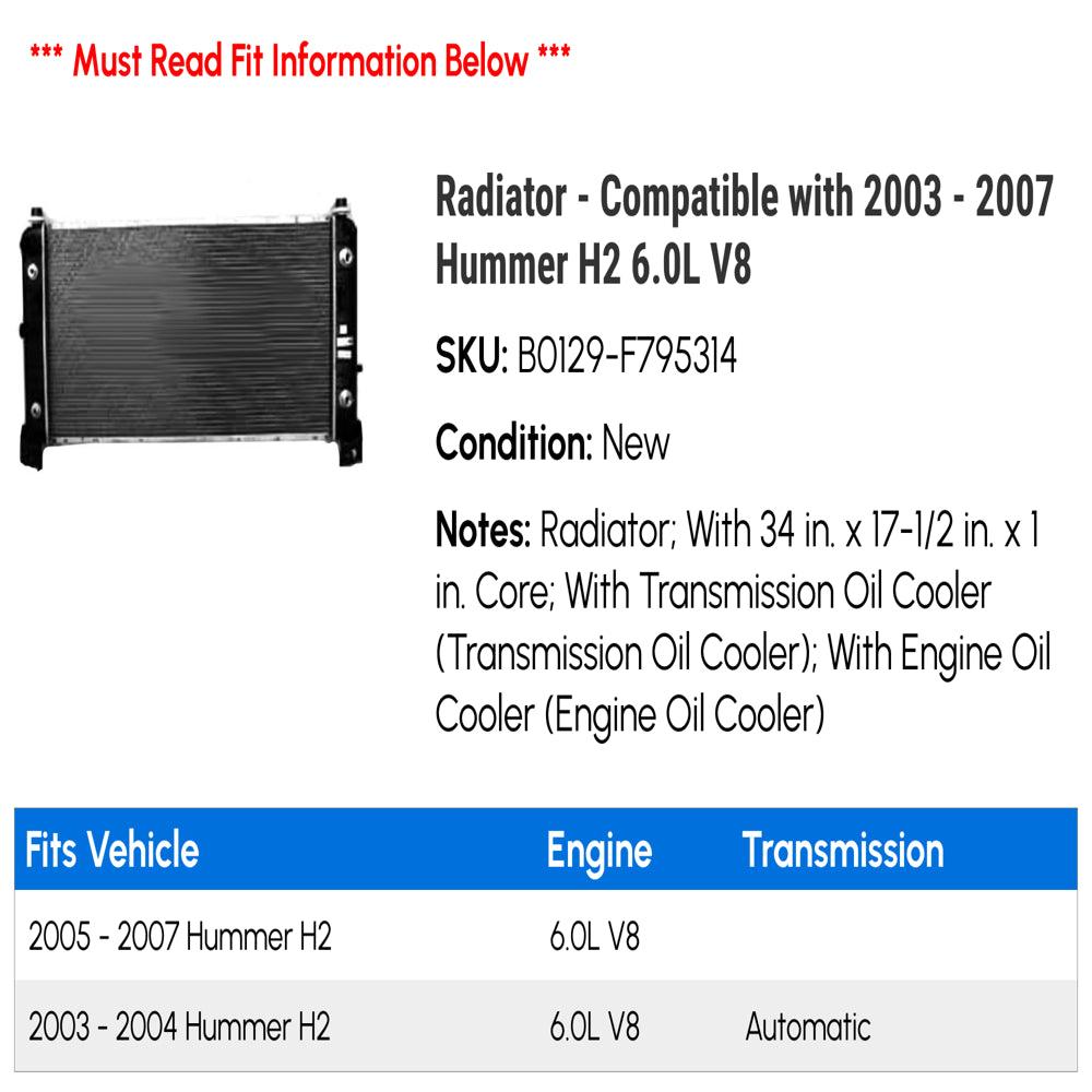 Radiator - Compatible with 2003 - 2007 Hummer H2 6.0L V8 2004 2005 2006