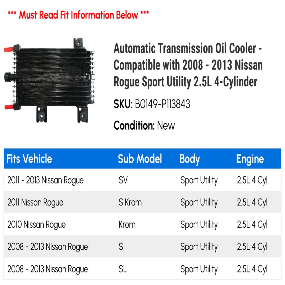 Automatic Transmission Oil Cooler - Compatible with 2008 - 2013 Nissan Rogue Sport Utility 2.5L 4-Cylinder 2009 2010 2011 2012